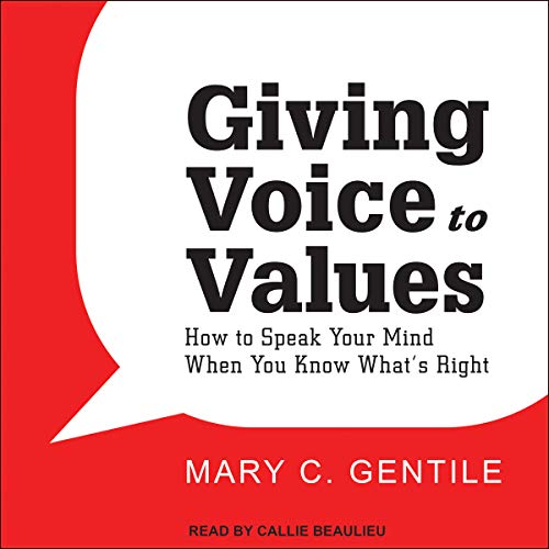 Giving Voice to Values: How to Speak Your Mind When You Know What's Right audiobook cover