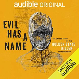 Evil Has a Name: The Untold Story of the Golden State Killer Investigation audiobook cover