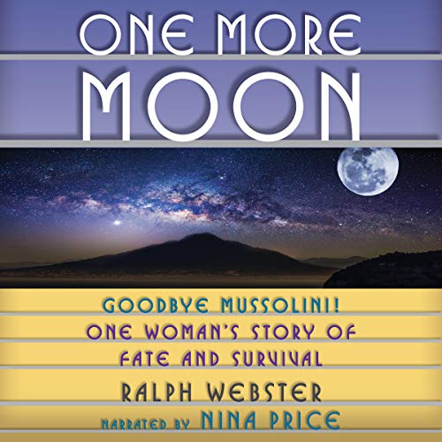 One More Moon: Goodbye Mussolini! One Woman's Story of Fate and Survival audiobook cover