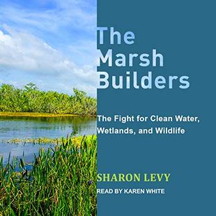 The Marsh Builders: The Fight for Clean Water, Wetlands, and Wildlife audiobook cover