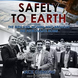 Safely to Earth: The Men and Women Who Brought the Astronauts Home audiobook cover