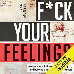 F--k Your Feelings: Master Your Mind, Accomplish Anything and Become a More Significant Human audiobook cover