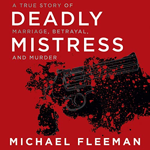 Deadly Mistress: A True Story of Marriage, Betrayal and Murder (St. Martin's True Crime Library) audiobook cover