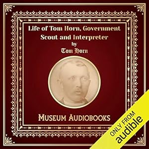 Life of Tom Horn: Government Scout and Interpreter audiobook cover