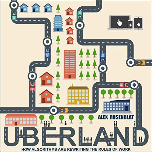 Uberland: How Algorithms Are Rewriting the Rules of Work audiobook cover