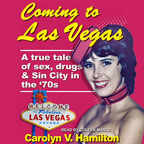 Coming to Las Vegas: A true tale of sex, drugs & Sin City in the 70‚Äôs audiobook cover