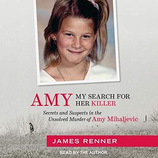 Amy: My Search for Her Killer: Secrets and Suspects in the Unsolved Murder of Amy Mihaljevic audiobook cover
