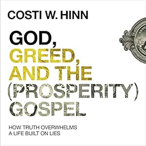 God, Greed, and the (Prosperity) Gospel: How Truth Overwhelms a Life Built on Lies audiobook cover