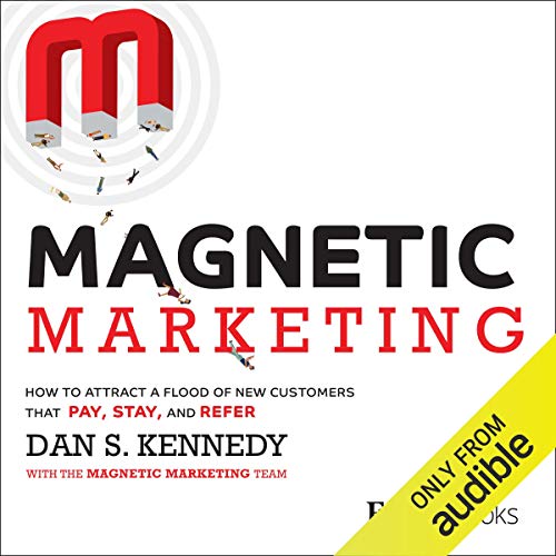 Magnetic Marketing: How To Attract A Flood Of New Customers That Pay, Stay, and Refer audiobook cover