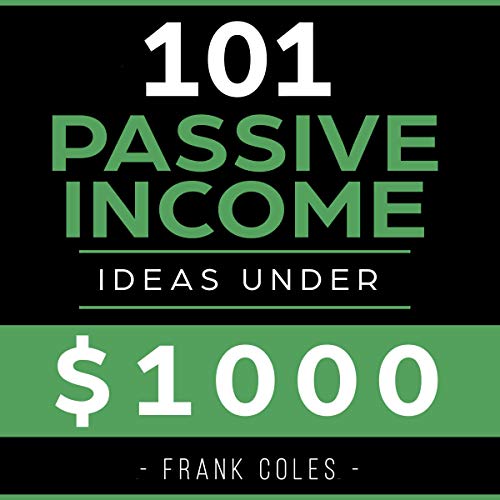 Passive Income Ideas: 101 Passive Income Ideas Under $1000 audiobook cover