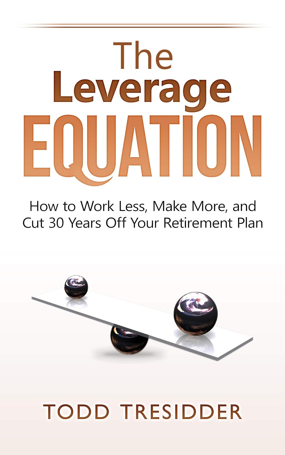 The Leverage Equation: How to Work Less, Make More, and Cut 30 Years Off Your Retirement Plan (Financial Freedom for Smart People Book 6) audiobook cover