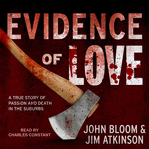 Evidence of Love: A True Story of Passion and Death in the Suburbs audiobook cover