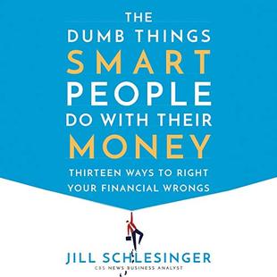 The Dumb Things Smart People Do with Their Money: Thirteen Ways to Right Your Financial Wrongs audiobook cover