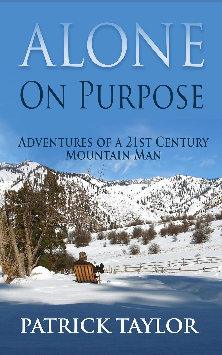 Alone on Purpose: Adventures of a 21st Century Mountain Man (Real-Life Adventures of the Texas Yeti Book 3) audiobook cover
