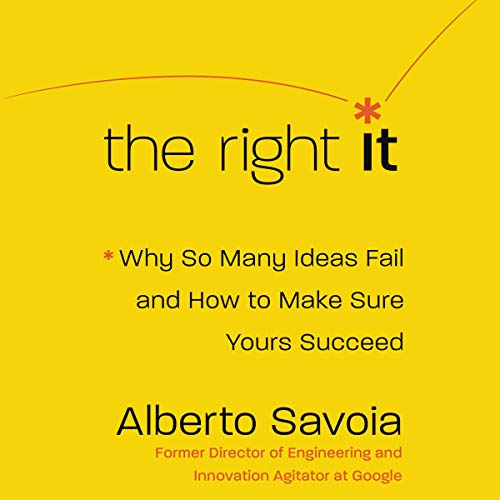 The Right It: Why So Many Ideas Fail and How to Make Sure Yours Succeed audiobook cover