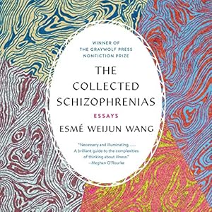 The Collected Schizophrenias: Essays audiobook cover