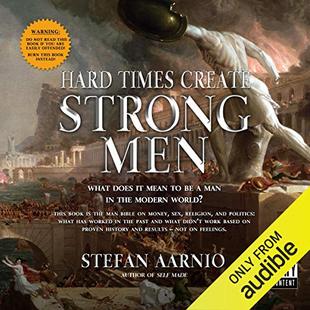 Hard Times Create Strong Men: Why the World Craves Leadership and How You Can Step Up to Fill the Need audiobook cover
