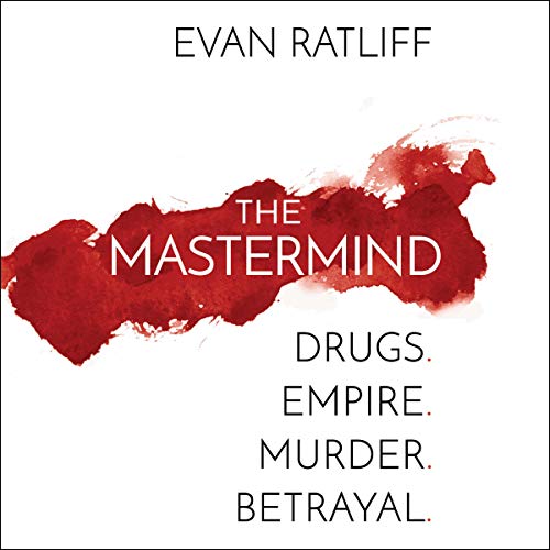 The Mastermind: Drugs. Empire. Murder. Betrayal. audiobook cover