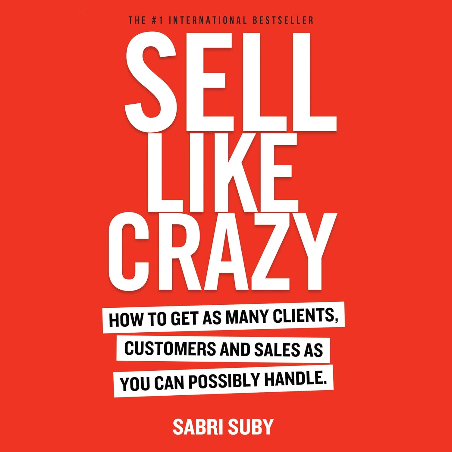 SELL LIKE CRAZY: How to Get As Many Clients, Customers and Sales As You Can Possibly Handle audiobook cover