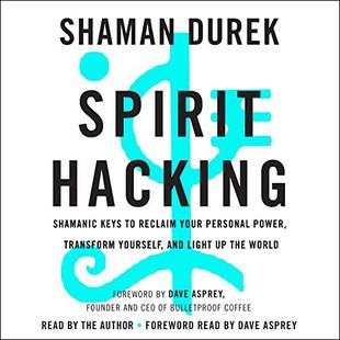 Spirit Hacking: Six Shamanic Keys to Reclaim Your Personal Power, Transform Yourself, and Light Up the World audiobook cover