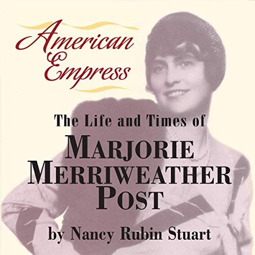 American Empress: The Life and Times of Marjorie Merriweather Post audiobook cover