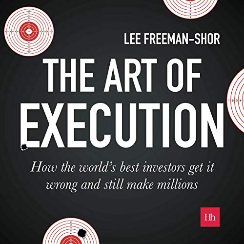 The Art of Execution: How the world's best investors get it wrong and still make millions audiobook cover