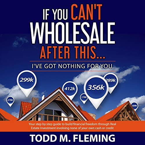 If You Can't Wholesale After This: I've Got Nothing For You.. audiobook cover