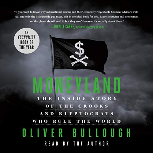 Moneyland: The Inside Story of the Crooks and Kleptocrats Who Rule the World audiobook cover