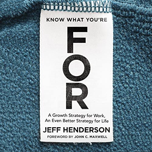 Know What You're FOR: A Growth Strategy for Work, An Even Better Strategy for Life audiobook cover