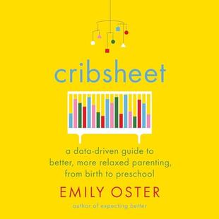 Cribsheet: A Data-Driven Guide to Better, More Relaxed Parenting, from Birth to Preschool audiobook cover