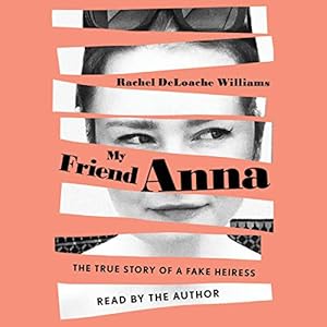 My Friend Anna: The True Story of a Fake Heiress audiobook cover