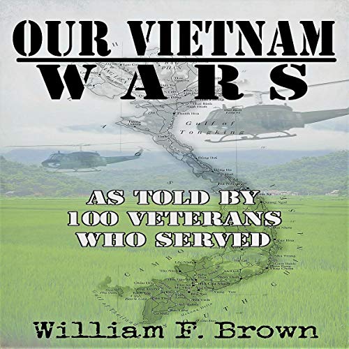 Our Vietnam Wars: Vol 1: as told by 100 veterans who served audiobook cover