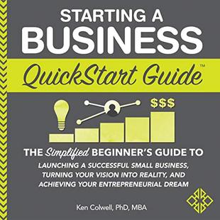 Starting a Business QuickStart Guide: The Simplified Beginner’s Guide to Launching a Successful Small Business, Turning Your Vision into Reality, and Achieving Your Entrepreneurial Dream audiobook cover
