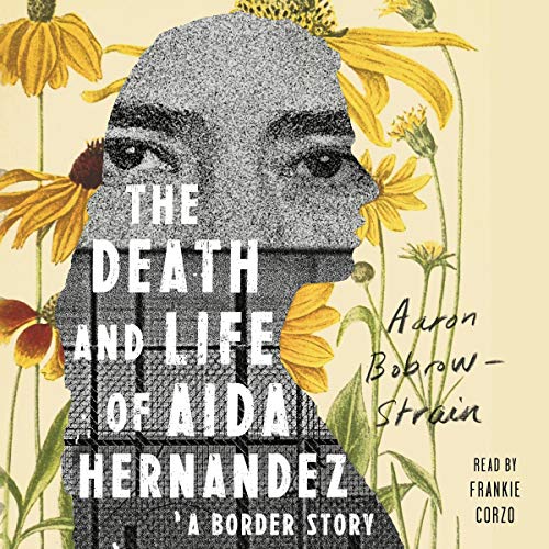 The Death and Life of Aida Hernandez: A Border Story audiobook cover