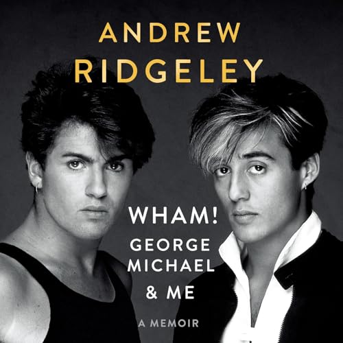 Wham!, George Michael and Me: A Memoir audiobook cover
