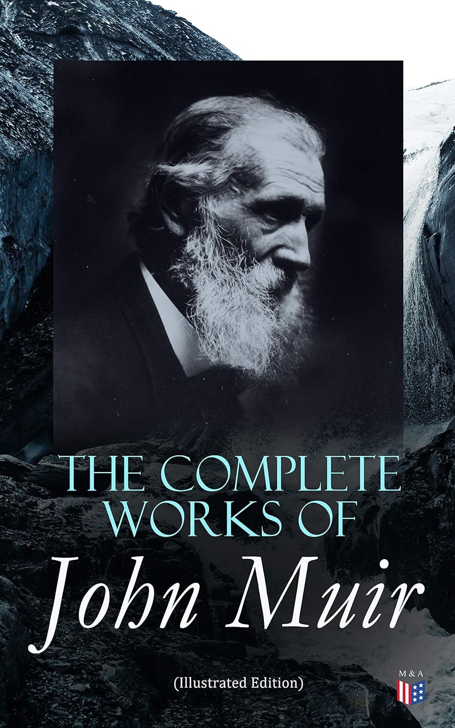 The Complete Works of John Muir (Illustrated Edition): Travel Memoirs, Wilderness Essays, Environmental Studies & Letters audiobook cover