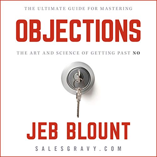Objections: The Ultimate Guide for Mastering The Art and Science of Getting Past No (Jeb Blount) audiobook cover