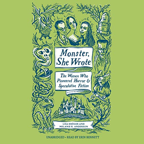 Monster, She Wrote: The Women Who Pioneered Horror and Speculative Fiction audiobook cover