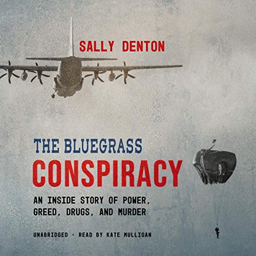 The Bluegrass Conspiracy: An Inside Story of Power, Greed, Drugs and Murder audiobook cover