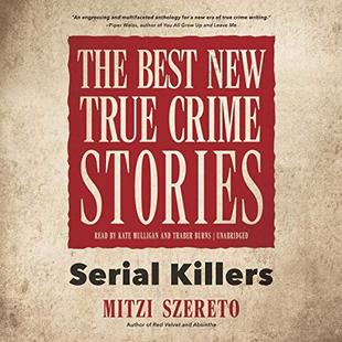 The Best New True Crime Stories: Serial Killers audiobook cover