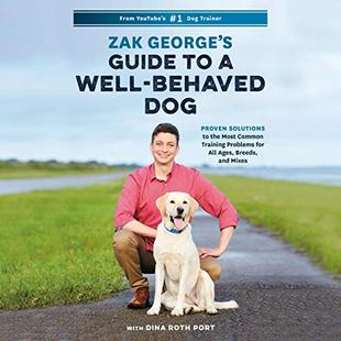 Zak George's Guide to a Well-Behaved Dog: Proven Solutions to the Most Common Training Problems for All Ages, Breeds, and Mixes audiobook cover