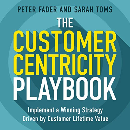 The Customer Centricity Playbook: Implement a Winning Strategy Driven by Customer Lifetime Value audiobook cover