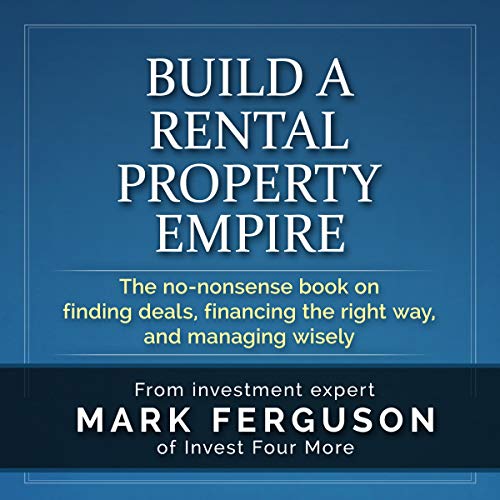 Build a Rental Property Empire: The no-nonsense book on finding deals, financing the right way, and managing wisely. (InvestFourMore Investor Series 1) audiobook cover