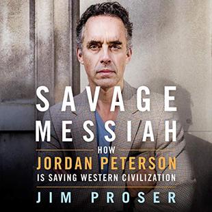 Savage Messiah: How Dr. Jordan Peterson Is Saving Western Civilization audiobook cover