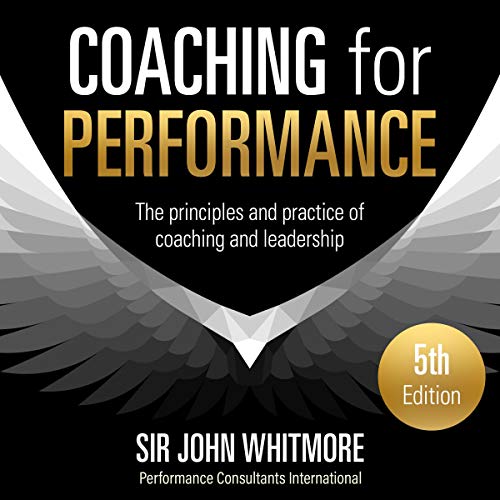 Coaching for Performance Fifth Edition: The Principles and Practice of Coaching and Leadership UPDATED 25TH ANNIVERSARY EDITION audiobook cover