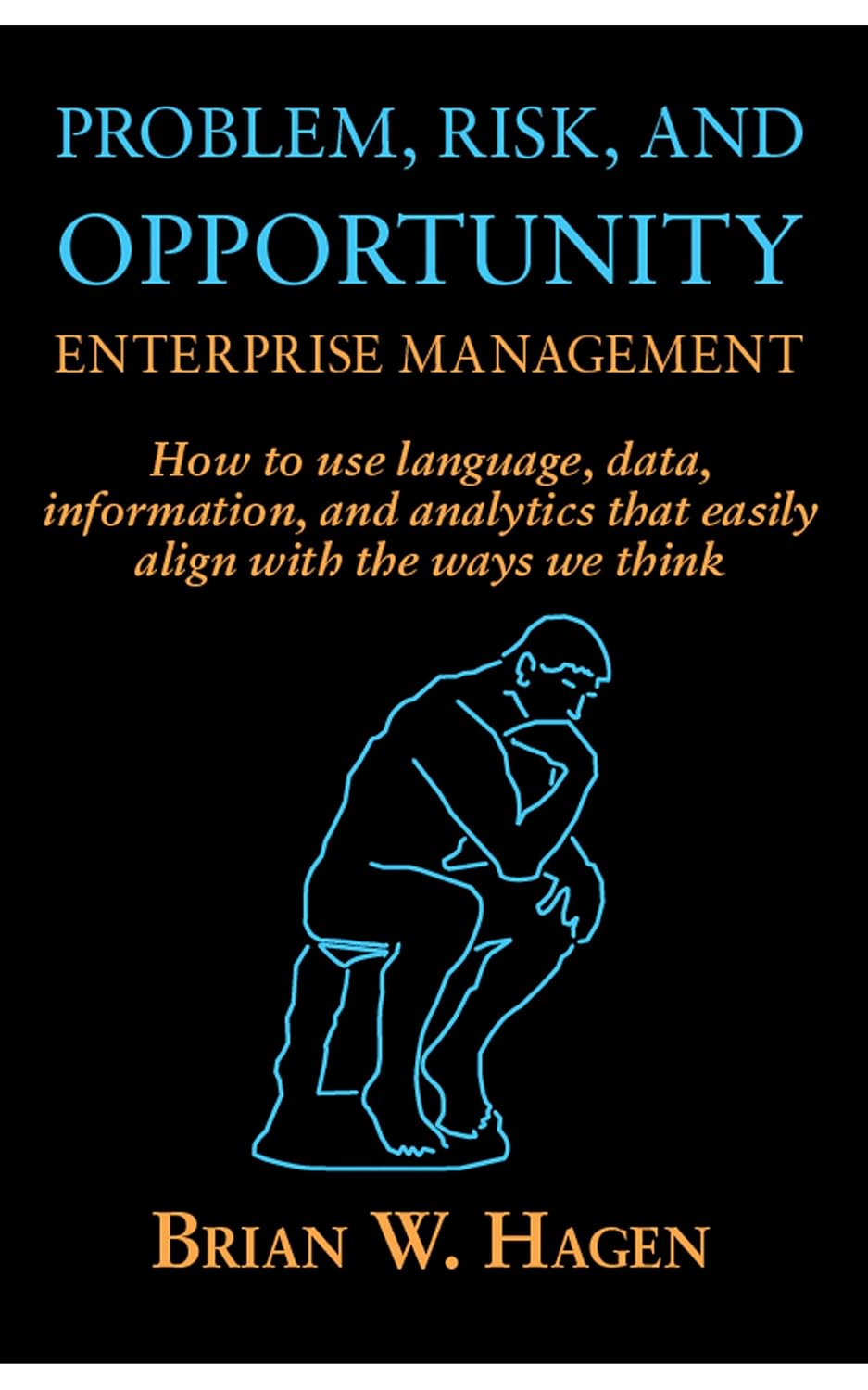 Problem, RIsk, and Opportunity Enterprise Management: How to use language, data, information, and analytics that easily align with the ways we think audiobook cover