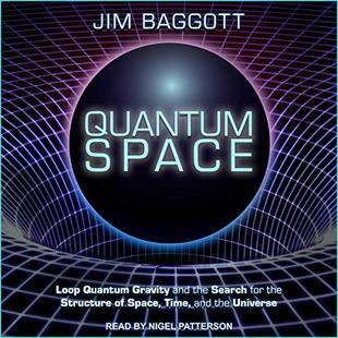 Quantum Space: Loop Quantum Gravity and the Search for the Structure of Space, Time, and the Universe audiobook cover