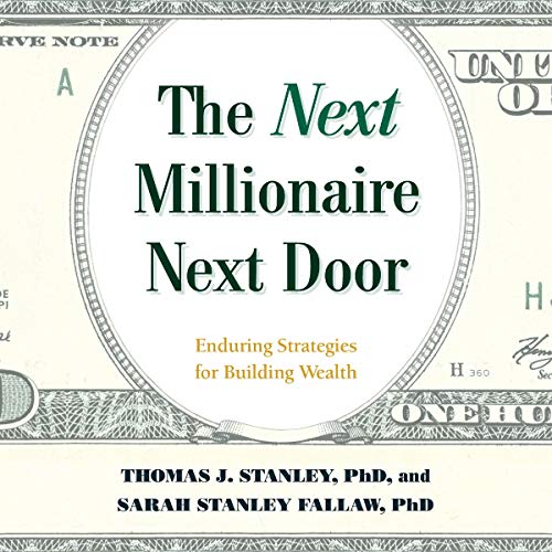 The Next Millionaire Next Door: Enduring Strategies for Building Wealth audiobook cover