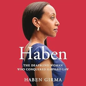 Haben: The Deafblind Woman Who Conquered Harvard Law audiobook cover