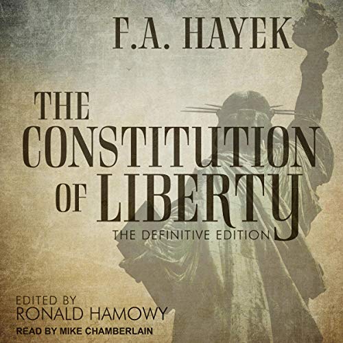 The Constitution of Liberty: The Definitive Edition (The Collected Works of F. A. Hayek Book 1) audiobook cover